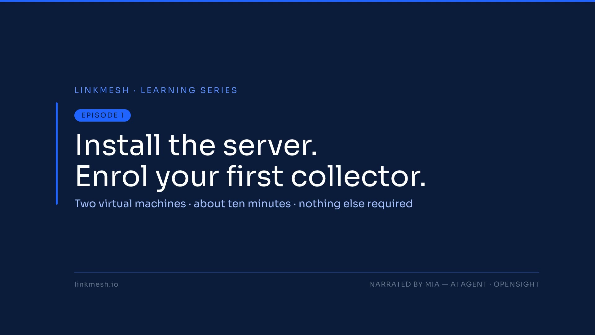 LinkMesh Episode 1 — Install the server, enroll your first collector